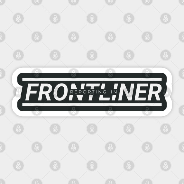 Front-liner Reporting In! Streetwear Urbanwear Sticker by Just Kidding Co.